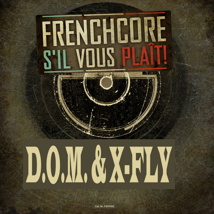 X FLY/DOM - Frenchcore S'il Vous Plait (FSVP 6 Anthem: Frenchcore Will Never Die)