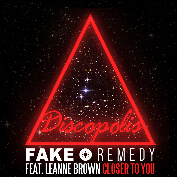FAKE REMEDY feat LEANNE BROWN - Closer To You (Remix EP)