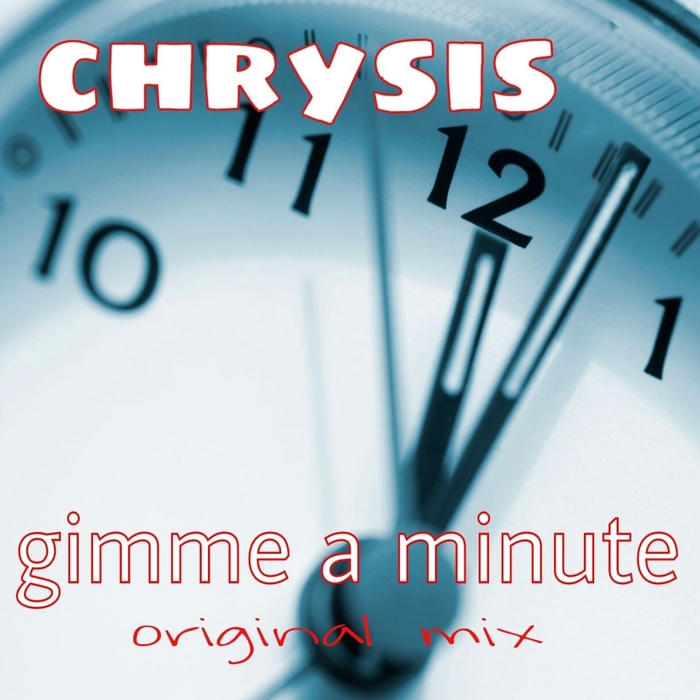 CHRYSIS - Gimme A Minute