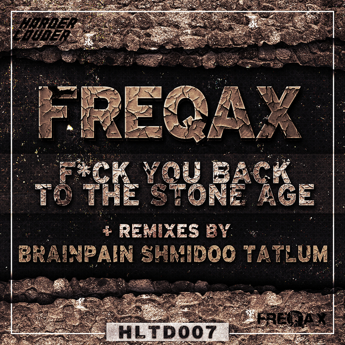 FREQAX - Fuck You Back To The Stone Age