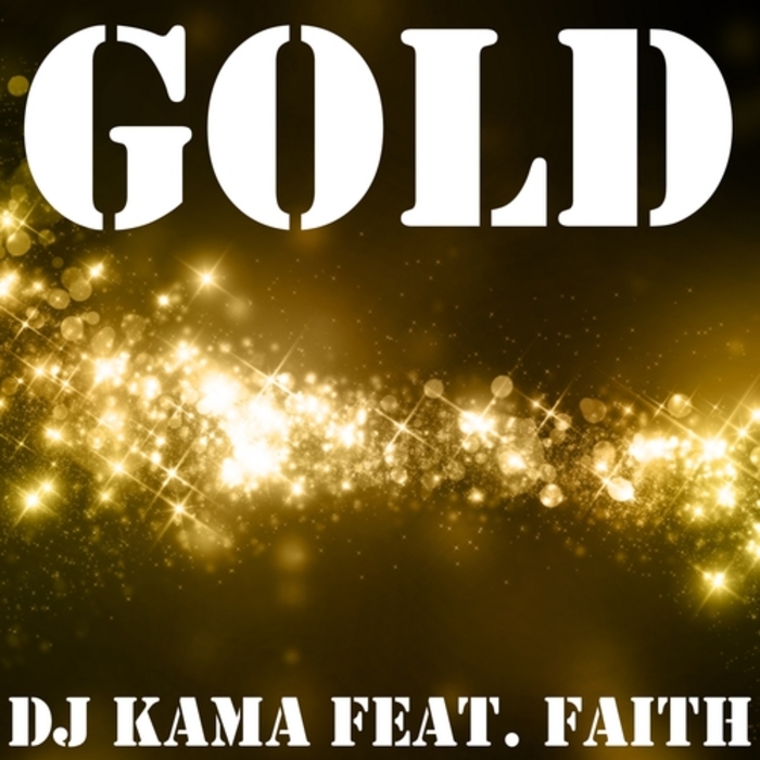 DJ KAMA feat FAITH - Gold