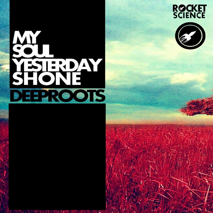 DEEP ROOTS - My Soul Yesterday Shone