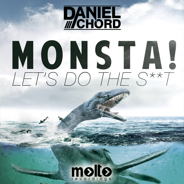 CHORD, Daniel - Monsta: Let's Do The S**T