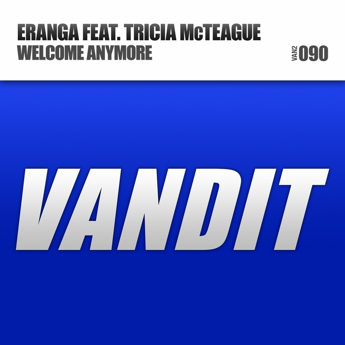 ERANGA feat TRICIA MCTEAGUE - Welcome Anymore (remixes)