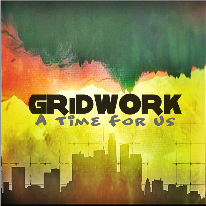 GRIDWORK - A Time For Us