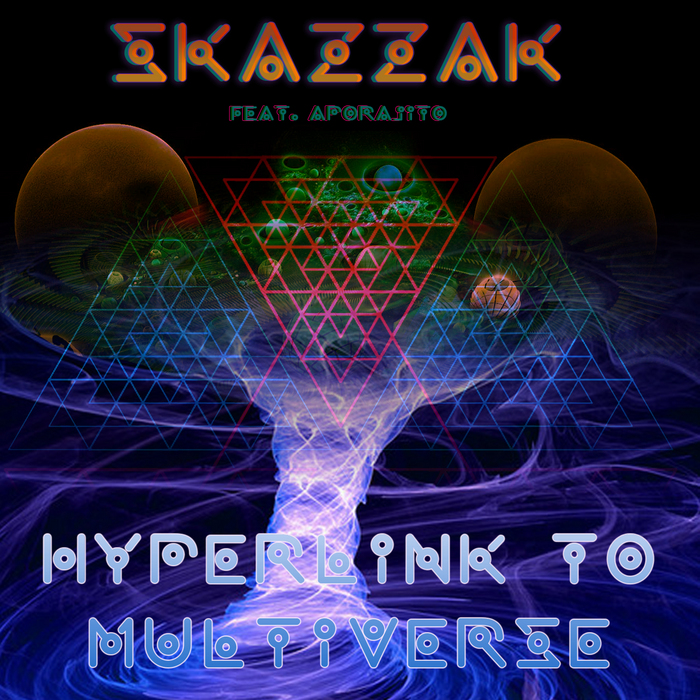 SKAZZAK/APORAJITO - Hyperlink To Multiverse EP