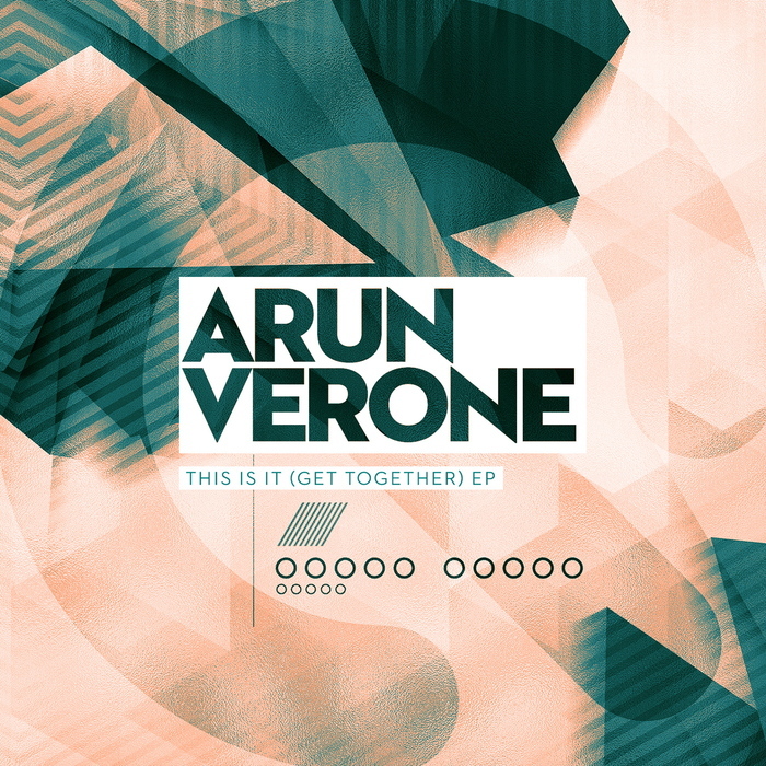 ARUN VERONE - This Is It (Get Together) EP