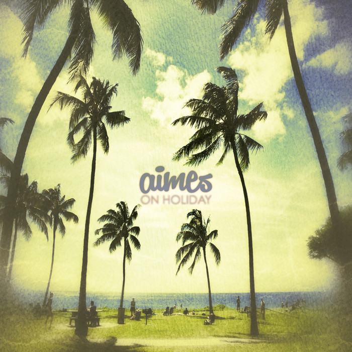 AIMES - On Holiday EP