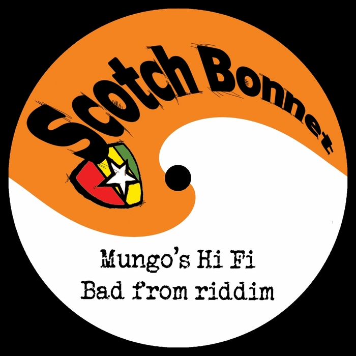 MUNGO'S HI FI - Bad From Riddim