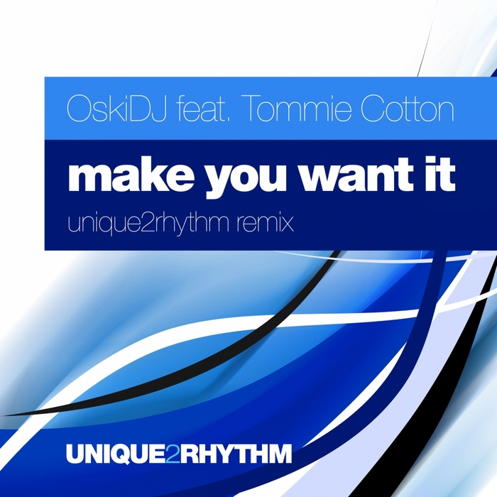 OSKIDJ feat TOMMIE COTTON - Make You Want It