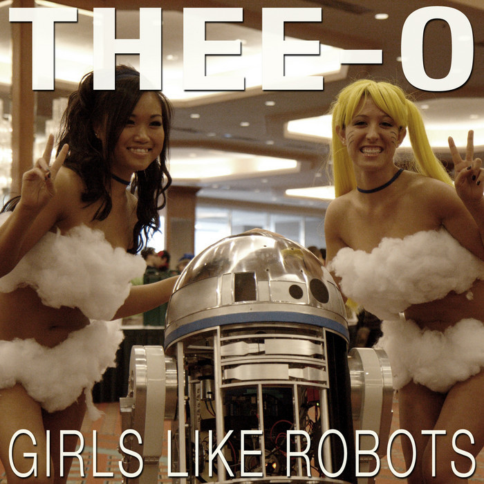 THEE O - Girls Like Robots