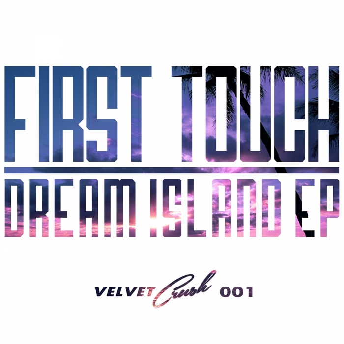 FIRST TOUCH - Dream Island