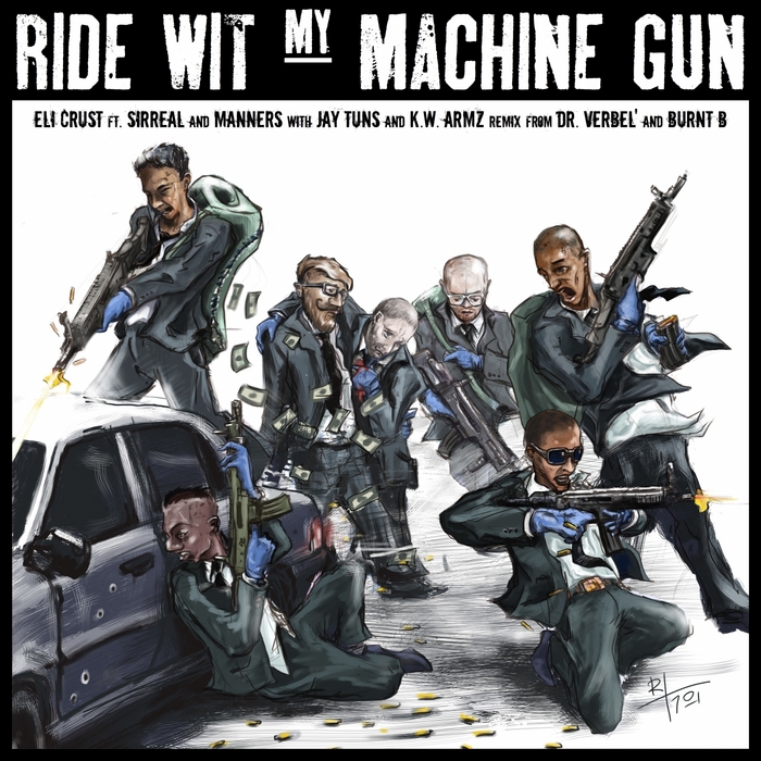 CRUST, Eli/MANNERS/SIRREAL/JAY TUNS/KWAME ATTEEN - Ride Wit My Machine Gun