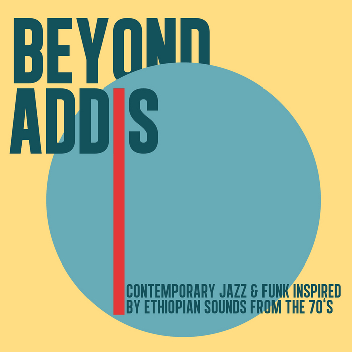 VARIOUS - Beyond Addis: Contemporary Jazz & Funk Inspired By Ethiopian Sounds From The 70's