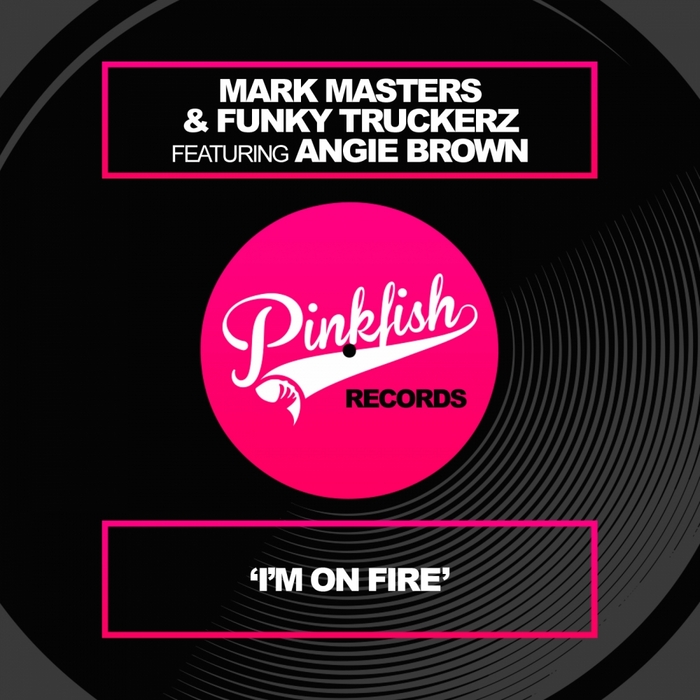 MARK MASTERS/FUNKY TRUCKERZ feat ANGIE BROWN - I'm On Fire