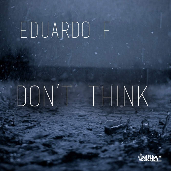 EDUARDO F - Don't Think