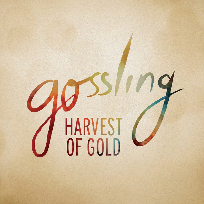 GOSSLING - Harvest Of Gold