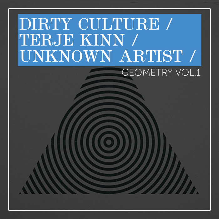 DIRTY CULTURE/TERJE KINN/UNKNOWN ARTIST - Geometry Vol 1