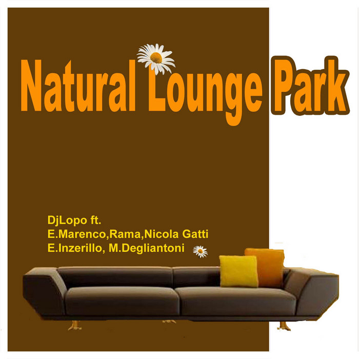 DJLOPO feat E MARENCO/E INZERILLO/NICOLA GATTI/RAMA/DEGLIANTONI - Natural Lounge Park