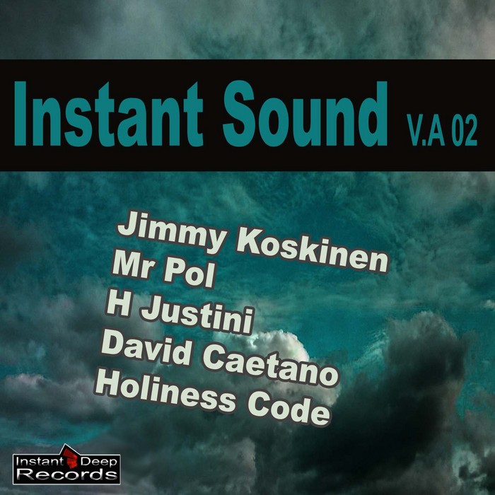 KOSKINEN, Jimmy/MR POL/H JUSTINI/DAVID CAETANO/HOLINESS CODE - Instant Sound V A 02