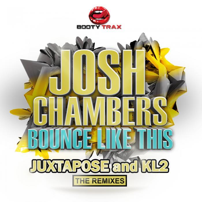 CHAMBERS, Josh - Bounce Like This (The Remixes)