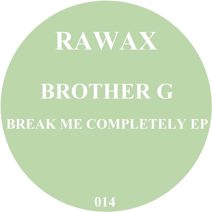 BROTHER G - Break Me Completely