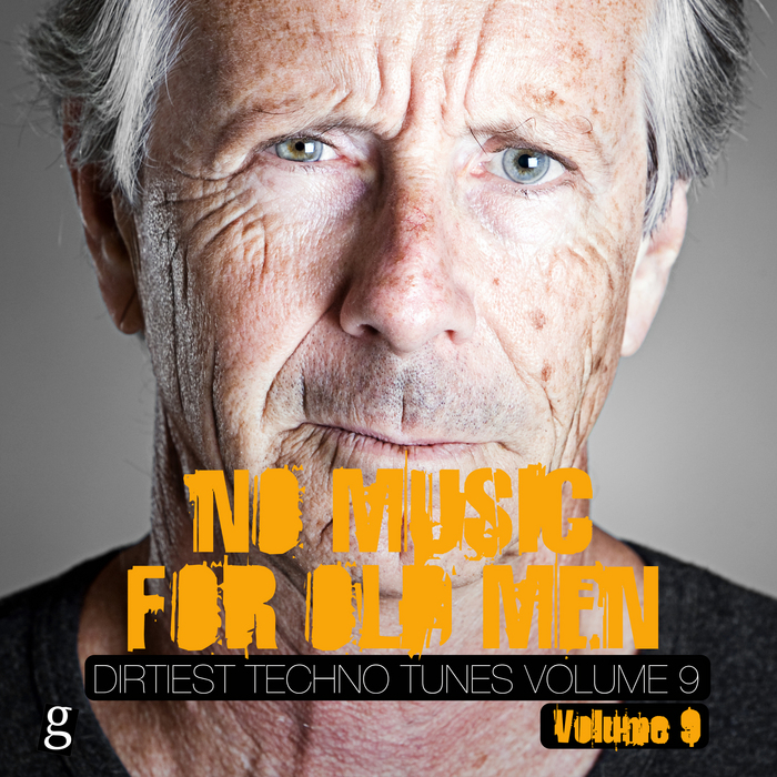 VARIOUS - No Music For Old Men Vol 9 - Dirtiest Techno Tunes