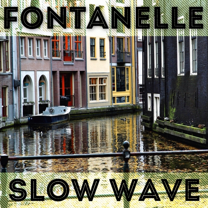 FONTANELLE - Slow Wave
