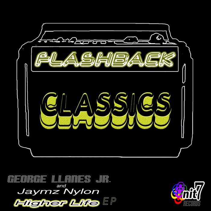 LLANES JR, George/JAYMZ NYLON - Flashback Classics: Higher Life EP