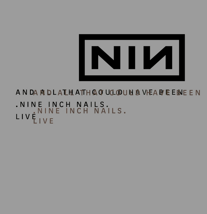 NINE INCH NAILS - And All That Could Have Been/Still