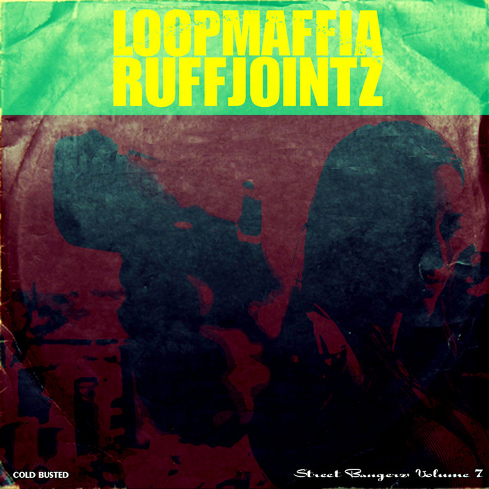 LOOPMAFFIA - Street Bangerz Volume 7: RuffJointz