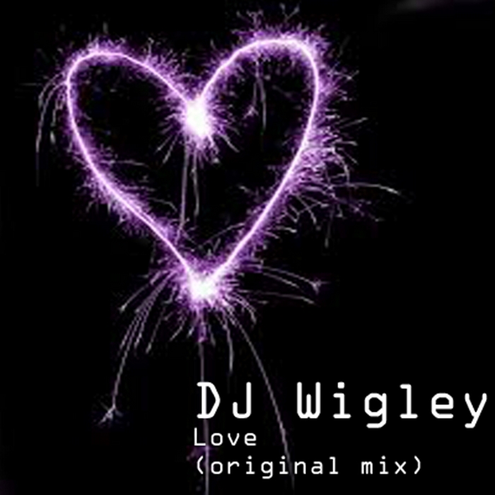 DJ WIGLEY - Love