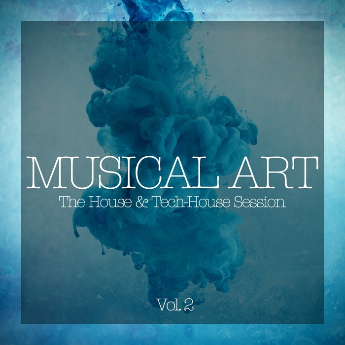 VARIOUS - Musical Art - The House & Tech-House Session Vol 2