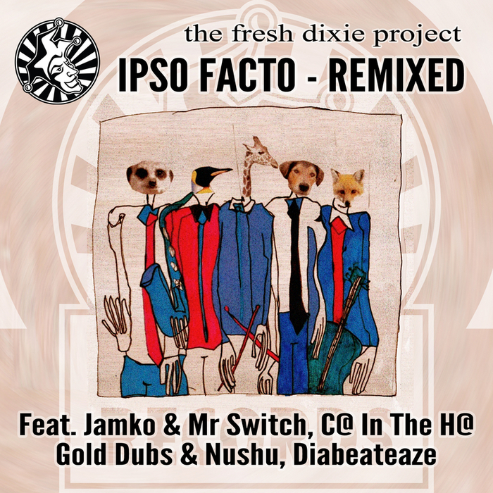 THE FRESH DIXIE PROJECT - Ipso Facto - Remixed