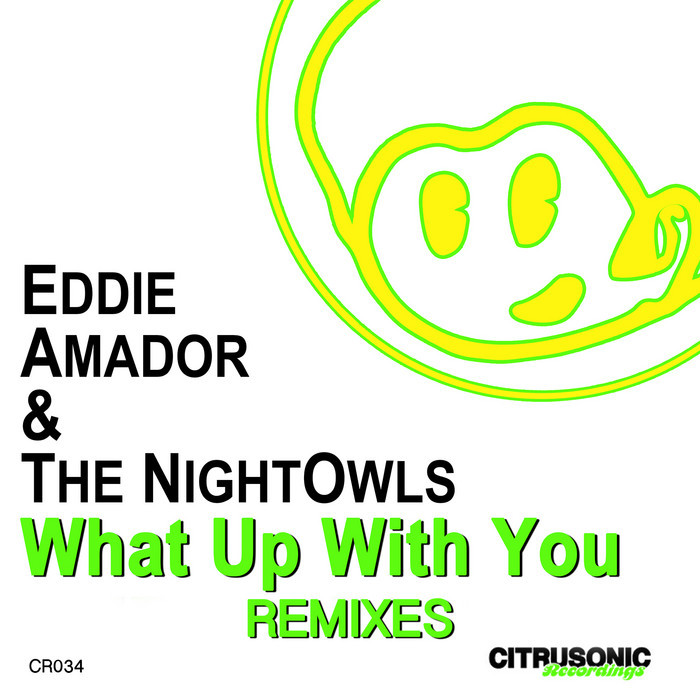 AMADOR, Eddie/THE NIGHTOWLS - What Up With You (Remixes)