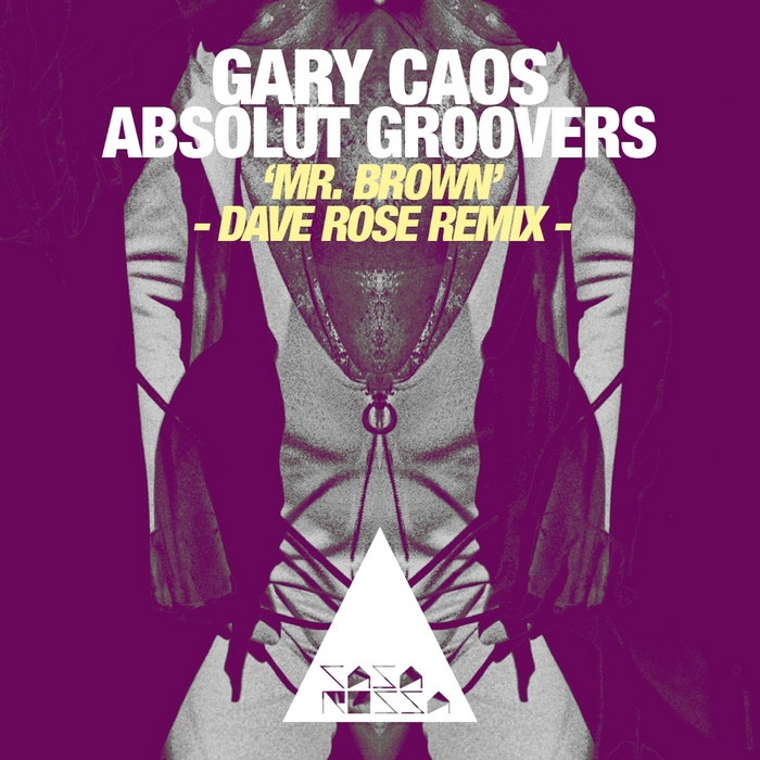 CAOS, Gary/ABSOLUT GROOVERS - Mr. Brown (Dave Rose Remix)