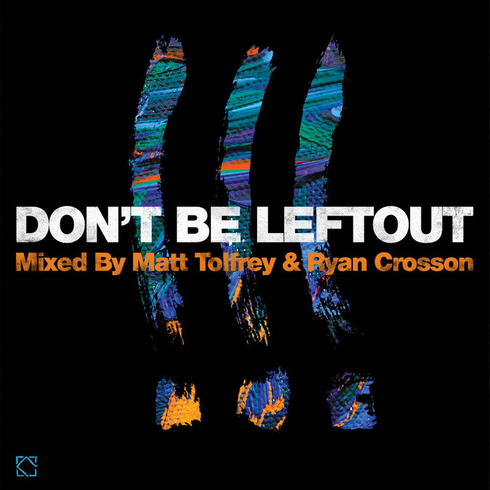 VARIOUS - Don't Be Leftout Mixed By Matt Tolfrey & Ryan Crosson