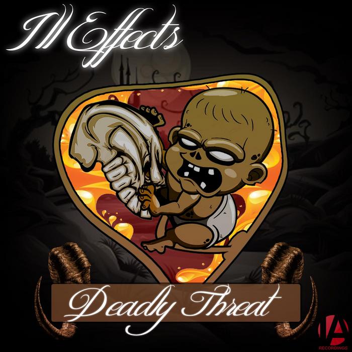 ILL EFFECTS - Deadly Threat