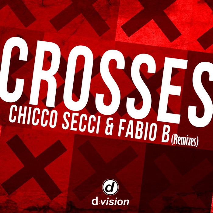 CHICCO SECCI/FABIO B - Crosses (Remixes)