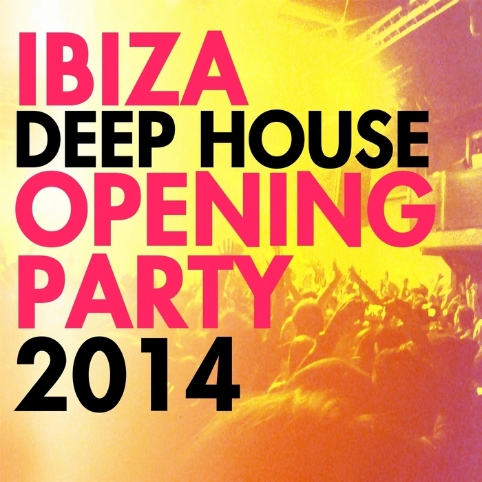VARIOUS - Ibiza Deep House Opening Party 2014