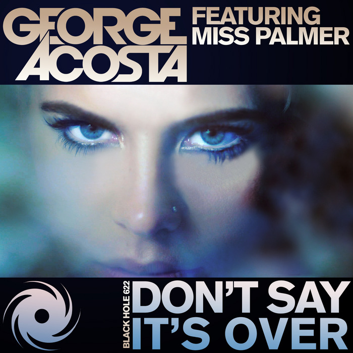 ACOSTA, George feat MISS PALMER - Don't Say It's Over