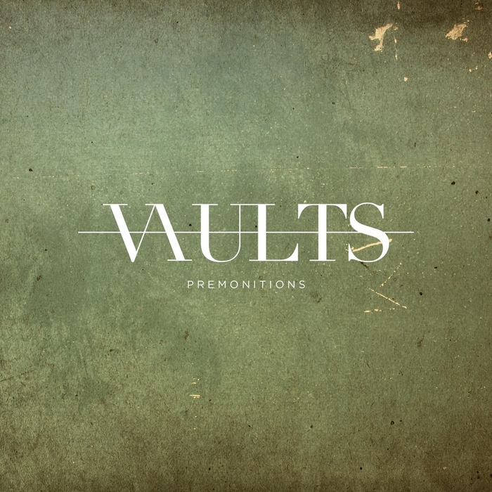 VAULTS - Premonitions