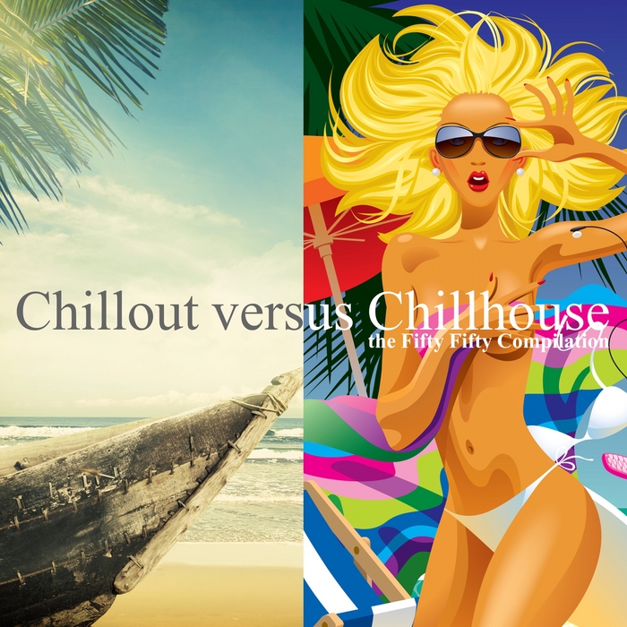 VARIOUS - Chillout Versus Chillhouse: The Fifty Fifty Compilation