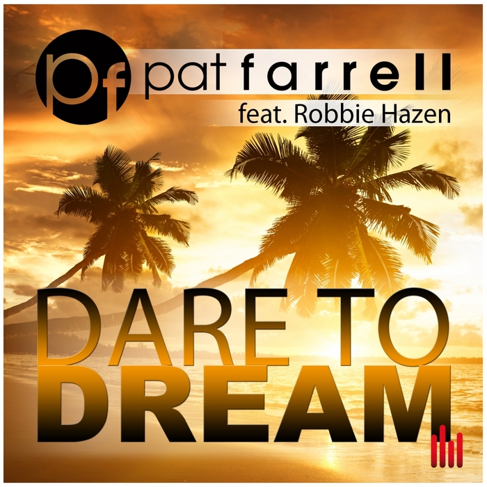 FARRELL, Pat feat ROBBIE HAZEN - Dare To Dream