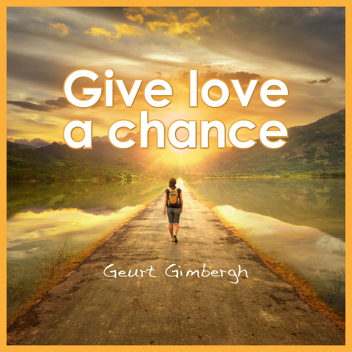 GIMBERGH, Geurt - Give Love A Chance