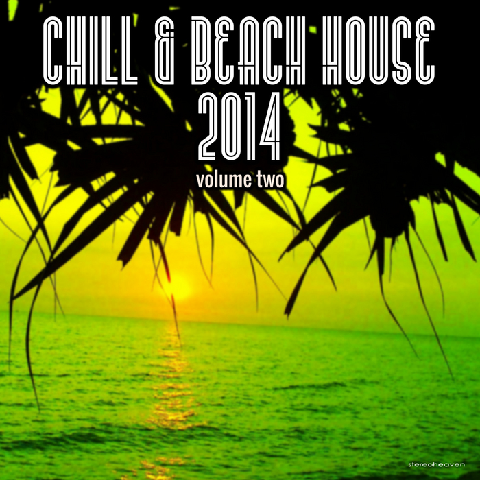 VARIOUS - Chill & Beach House 2014 Vol 2