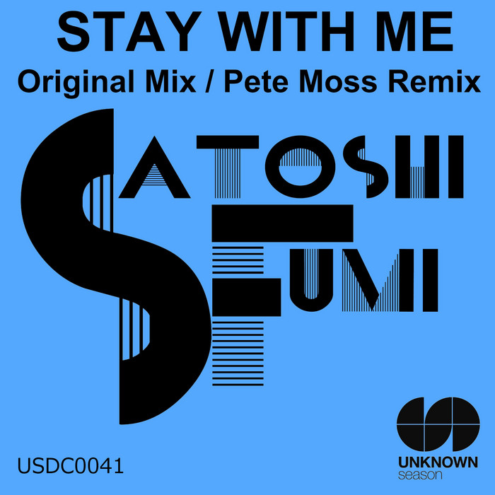 SATOSHI FUMI - Stay With Me (Original Mix & Pete Moss Remix)