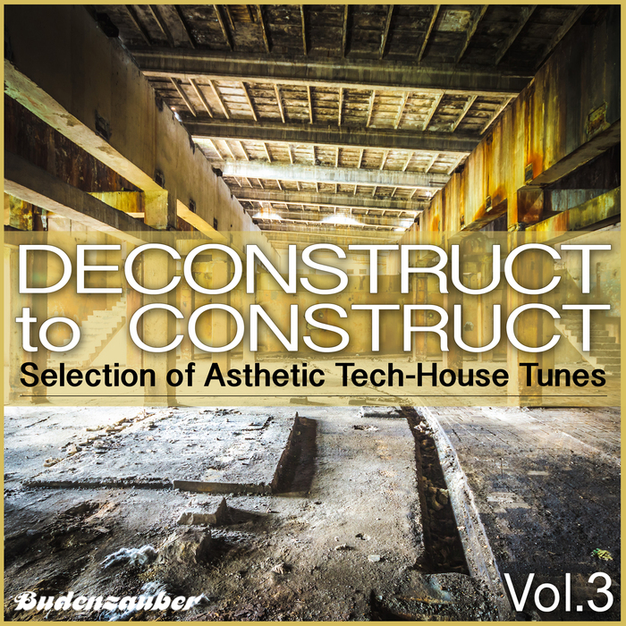 VARIOUS - Deconstruct To Construct Vol 3 - Selection Of Asthetic Tech-House Tunes