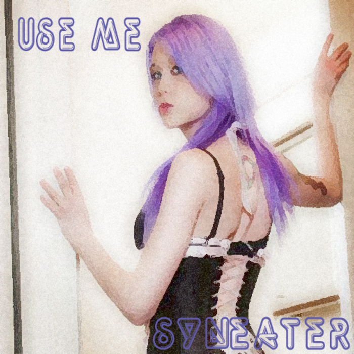 SYNEATER - Use Me