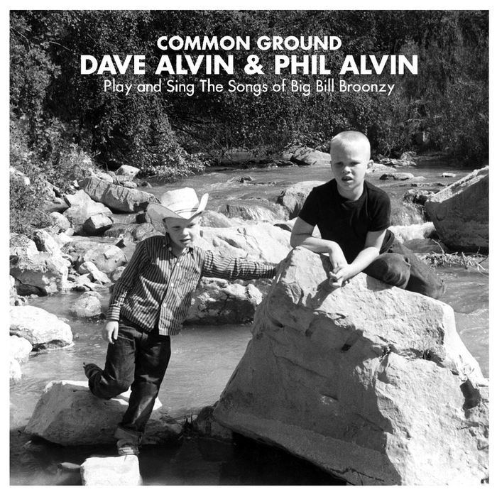 DAVE ALVIN/PHIL ALVIN - Common Ground: Dave Alvin & Phil Alvin Play & Sing The Songs Of Big Bill Broonzy